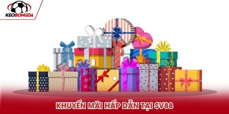 Khuyến mãi hấp dẫn tại SV88